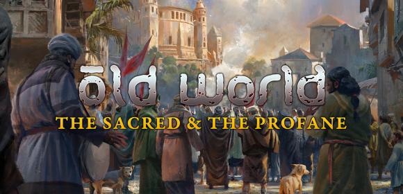 Old World – The Sacred and The Profane - Yay or Nay (PC)