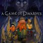 A Game of Dwarves Gets Day’s Work Trailer