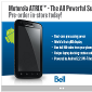 Bell's Motorola ATRIX Now on Pre-Order at Best Buy