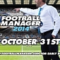 Football Manager 2014 Out on October 31, Gets New Video