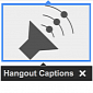 Google+ Hangouts Gets Captions Support