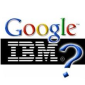 Google and IBM Partnership for Gadgets