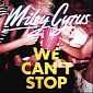 Listen: Miley Cyrus “We Can’t Stop”