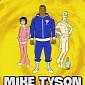 Mike Tyson Gets Own Adult Cartoon Series and It's the Funniest Thing You've Seen – Video