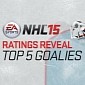 NHL 15 Reveals Top Five Goalies, More Ratings Coming