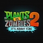 Plants vs. Zombies 2: It's About Time Gets Launch Trailer, Coming Only to iOS