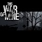 Quick Look: This War of Mine – with Video and Gallery