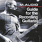 The M-Audio Guide for the Recording Guitarist