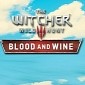 Blood and Wine DLC to Be a Gorgeous Ending for The Witcher 3: Wild Hunt
