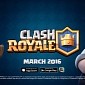 Clash Royale Strategy Game Coming to Android and iOS in March