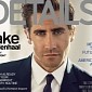Jake Gyllenhaal Gets Super Intense, Serious with Details Magazine