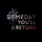 Someday You'll Return Gets Delayed Due to Coronavirus