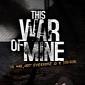 Pre-Order “This War of Mine” for Android and Receive the PC Version for Free