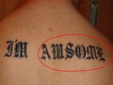 Awesome tattoo is not so awesome of it isn't spelled correctly